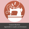 apprendre à coudre une fermeture